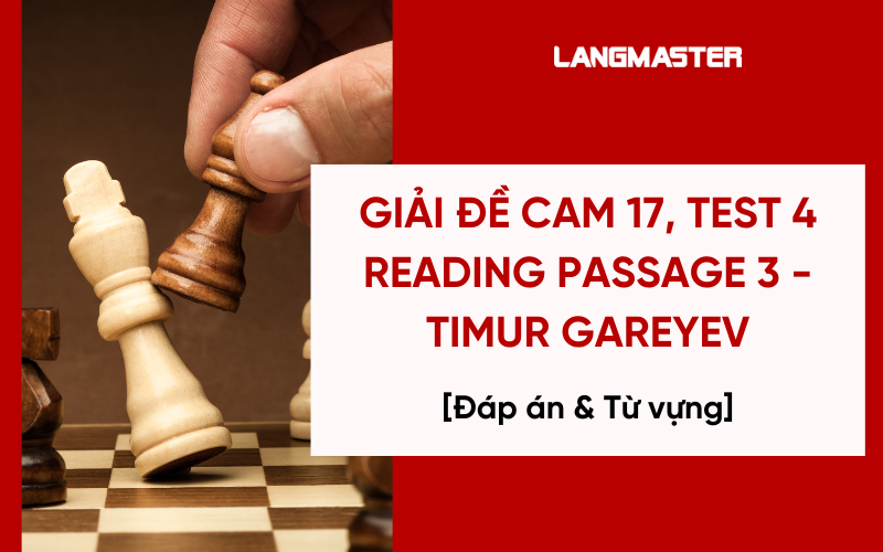 Giải đề Cam 17, Test 4 Reading passage 3 - Timur Gareyev